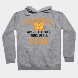 Cookie - Cookies aren't only thing in the oven Hoodie